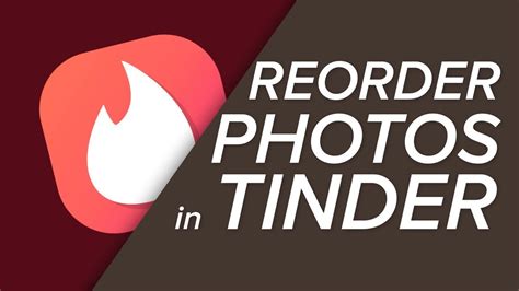 how to reorder photos on tinder